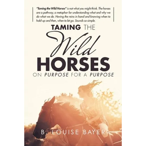 Taming The Wild Horses On Purpose For A Purpose - Paperback