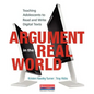 Argument in the Real World: Teaching Adolescents to Read and Write Digital Texts - Paperback