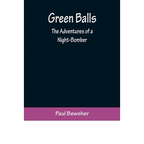 Green Balls: The Adventures of a Night-Bomber - Paperback