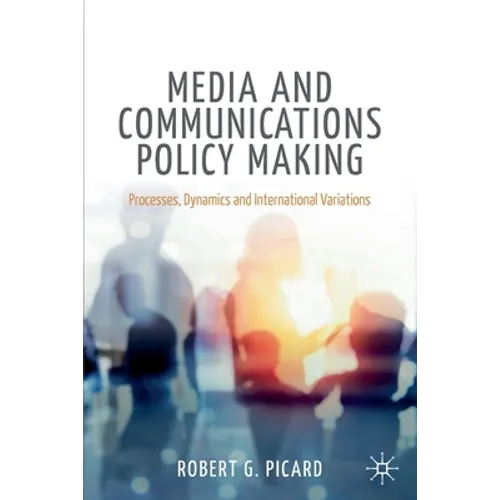 Media and Communications Policy Making: Processes, Dynamics and International Variations - Paperback