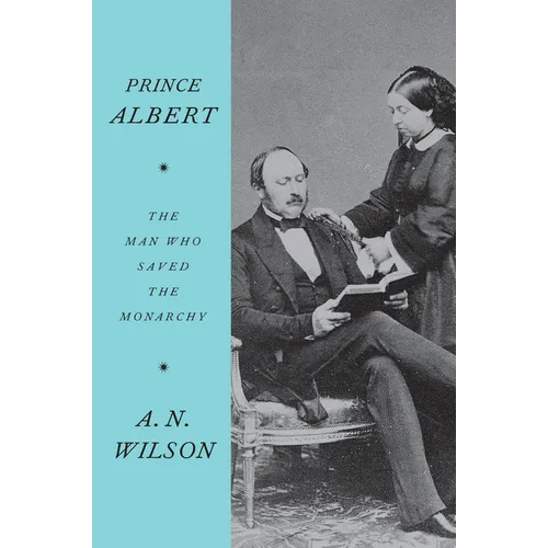 Prince Albert: The Man Who Saved the Monarchy - Paperback