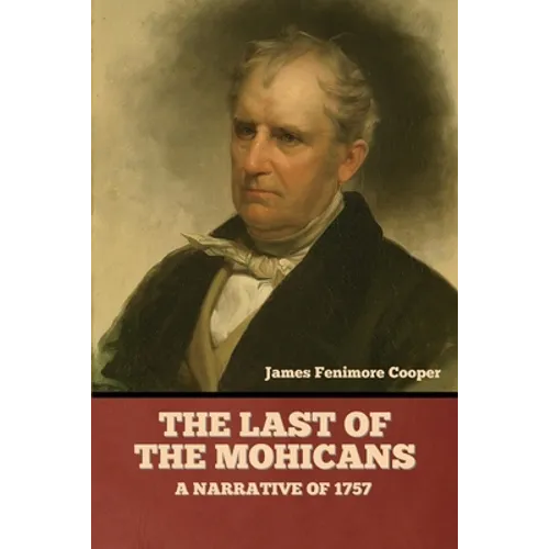 The Last of the Mohicans; A narrative of 1757 - Paperback