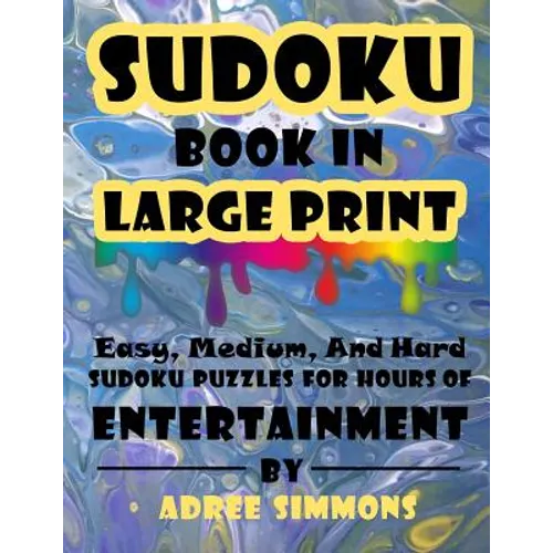 Suduko Book In Large Print: Easy Medium And Hard Suduko Puzzles For Hours Of Entertainment. - Paperback
