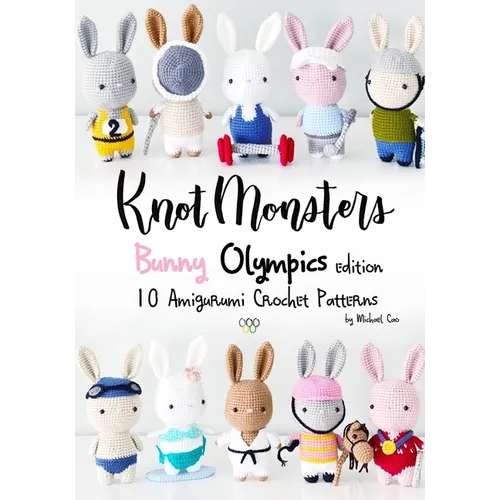 Knotmonsters: Bunny Olympics edition: 10 Amigurumi Crochet Patterns - Paperback