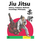 Jiu Jitsu: History, Traditions, Methods, Knowledge, Philosophy - Paperback