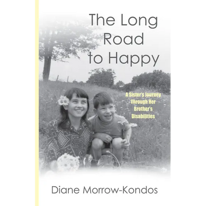 The Long Road to Happy: A Sister's Journey Through Her Brother's Disabilities - Paperback
