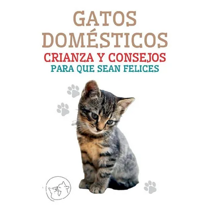 Gatos Domésticos Crianza y Consejos Para que Sean Felices - Paperback
