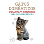 Gatos Domésticos Crianza y Consejos Para que Sean Felices - Paperback