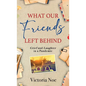 What Our Friends Left Behind: Grief and Laughter in a Pandemic - Hardcover