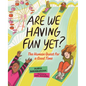 Are We Having Fun Yet?: The Human Quest for a Good Time - Hardcover