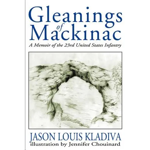 Gleanings of Mackinac: A Memoir of the 23rd United States Infantry - Paperback