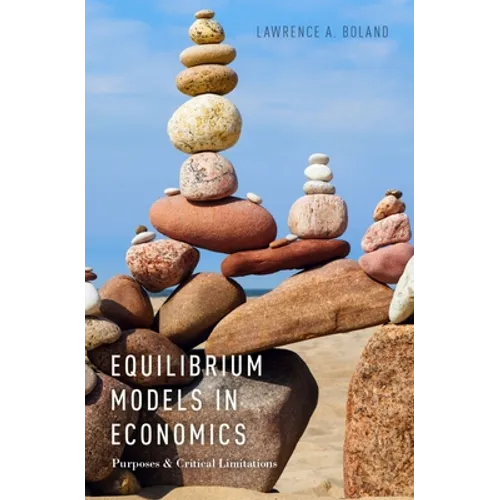 Equilibrium Models in Economics: Purposes and Critical Limitations - Paperback