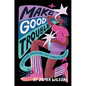 Make Good Trouble: Discover Movements That Sparked Change - Hardcover