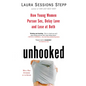 Unhooked: How Young Women Pursue Sex, Delay Love and Lose at Both - Paperback