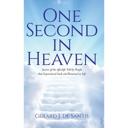 One Second in Heaven: Stories of the afterlife told by people that experienced such and returned to life - Hardcover