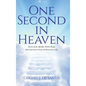 One Second in Heaven: Stories of the afterlife told by people that experienced such and returned to life - Hardcover