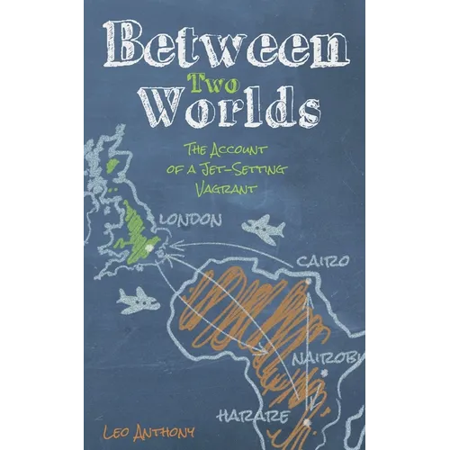 Between Two Worlds: The Account of a Jet-Setting Vagrant - Paperback