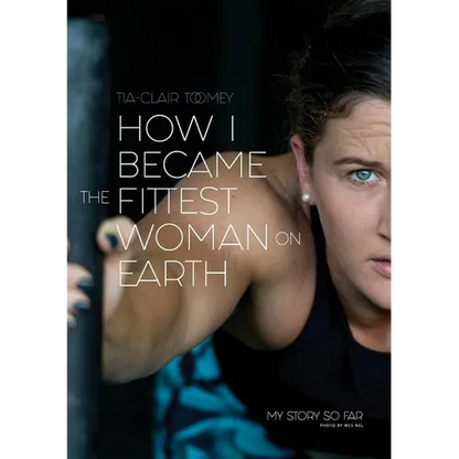 How I Became The Fittest Woman On Earth: My Story So Far - Paperback