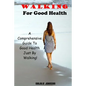 Walking For Good Health: A Comprehensive Guide To Good Health Just By Walking!!! - Paperback