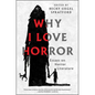 Why I Love Horror: Essays on Horror Literature - Paperback