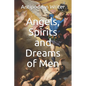 Angels, Spirits and Dreams of Men - Paperback