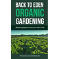Back to Eden Organic Gardening: Mastering Ways to Grow your Own Food - Paperback