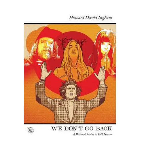We Don't Go Back: A Watcher's Guide to Folk Horror - Paperback