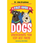 A First Guide to Dogs: Understanding Your Very Best Friend - Paperback