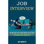 Job Interview: Self Help Guide to Win the Most Popular Job in the World (The Best Answers and the Skills Needed to Get the Job of You - Paperback