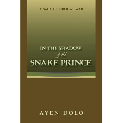 In the Shadow of the Snake Prince: A Saga of Liberia's War - Paperback