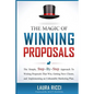 The Magic Of Winning Proposals: The Simple, Step-By-Step Approach To Writing Proposals That Win, Getting New Clients, and Implementing an Unbeatable M - Paperback