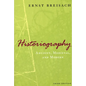 Historiography: Ancient, Medieval, and Modern, Third Edition - Hardcover