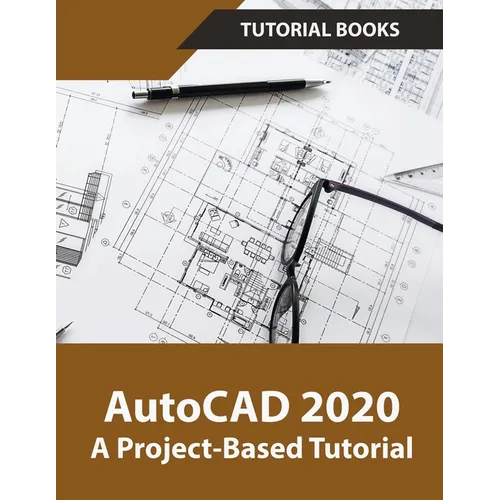 AutoCAD 2020 A Project-Based Tutorial - Paperback