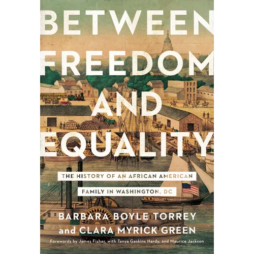 Between Freedom and Equality: The History of an African American Family in Washington, DC - Hardcover