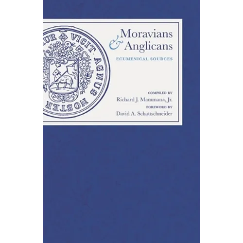 Moravians and Anglicans: Ecumenical Sources - Paperback