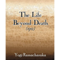The Life Beyond Death (1912) - Paperback