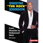 Dwayne the Rock Johnson: From Wrestler to Hollywood Hero - Library Binding