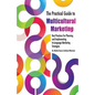 The Practical Guide to Multicultural Marketing: Best Practices for Planning and Implementing In-Language Market Strategies - Paperback