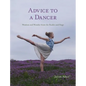 Advice to a Dancer: Wisdom and Wonder from the Studio and Stage - Hardcover