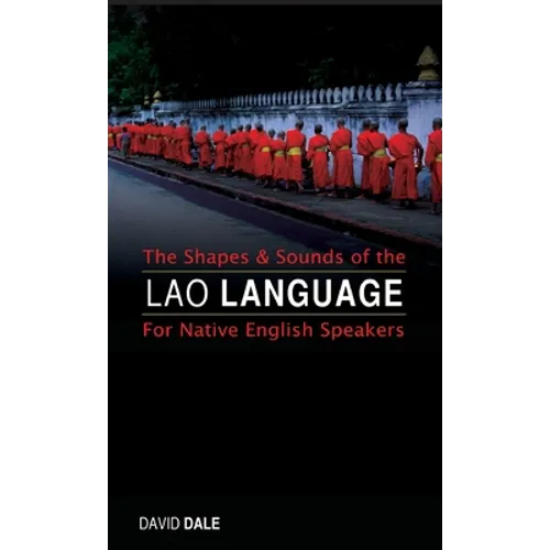 The Shapes and Sounds of the Lao Language: For Native English Speakers - Hardcover
