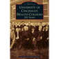 University of Cincinnati Health Colleges: 200 Years - Hardcover