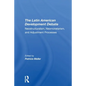 The Latin American Development Debate: Neostructuralism, Neomonetarism, And Adjustment Processes - Paperback