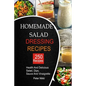 250 Homemade Salad Dressings: Healthy and Delicious salad, Dips, Sauce and vinaigrette Recipes - Paperback