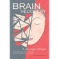 Brain Recovery-A Journey of Hope: How a learning mindset helps create new neural pathways after a stroke. - Paperback