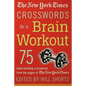 The New York Times Crosswords for a Brain Workout: 75 Mind-Building Crosswords from the Pages of the New York Times - Paperback