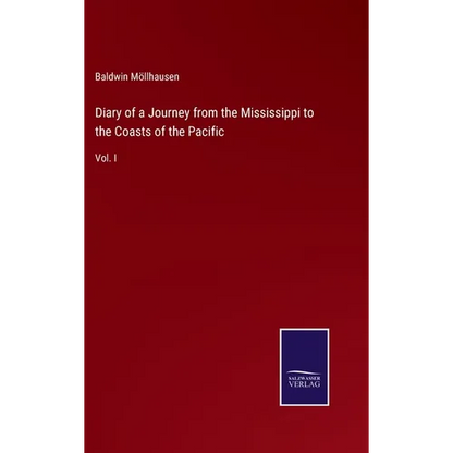 Diary of a Journey from the Mississippi to the Coasts of the Pacific: Vol. I - Hardcover