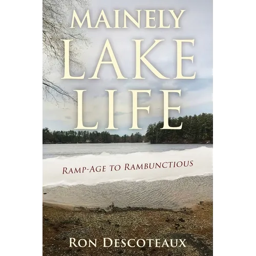 Mainely Lake Life: Ramp-Age to Rambunctious - Paperback