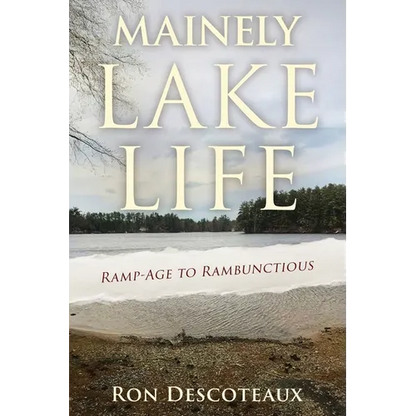 Mainely Lake Life: Ramp-Age to Rambunctious - Paperback