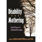 Disability and Mothering: Liminal Spaces of Embodied Knowledge - Hardcover