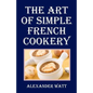The Art of Simple French Cookery - Paperback